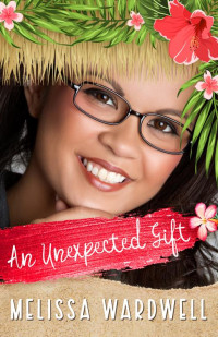 Melissa Wardwell — An Unexpected Gift: Year One (Suamalie Islands Book 7)