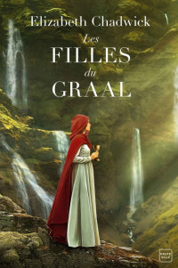 Chadwick, Elizabeth — Les filles du Graal