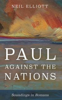 Neil Elliott; — Paul Against the Nations