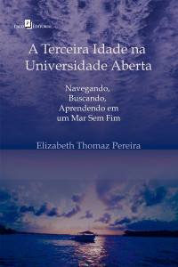 Elizabeth Thomaz Pereira; — A terceira idade na universidade aberta