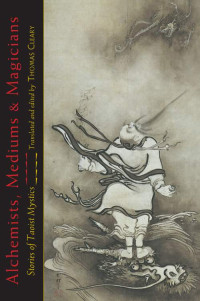 Thomas F. Cleary — Alchemists, Mediums, and Magicians: Stories of Taoist Mystics