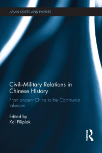 Edited by Kai Filipiak — Civil-Military Relations in Chinese History