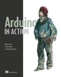 Martin Evans; Joshua Noble; Jordan Hochenbaum — Arduino in Action
