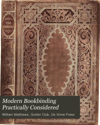 William Matthews — Modern Bookbinding Practically Considered