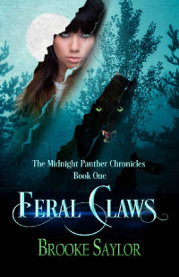 Brooke Saylor [Saylor, Brooke] — Feral Claws (The Midnight Panther Chronicles Book 1)