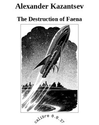 Alexander Kazantsev — The Destruction of Faena