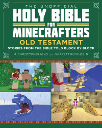 Christopher Miko, Garrett Romines — The Unofficial Holy Bible for Minecrafters: Old Testament: Stories from the Bible Told Block by Block (Unofficial Minecrafters Holy Bible)