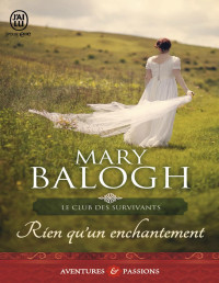 Mary Balogh — Rien qu’un enchantement (Le club des Survivants t4)