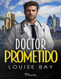 Louise Bay — Doctor Prometido (Spanish Edition)