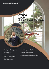 Siti Epa Hardiyanti, Vera Maria, Ranthy Pancasasti, Eloh Bahiroh, Ana Fitriyatul B., Wawan Prahyawan, Gracia Krisnando Nathanel — Etika dan Pengembangan Diri