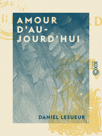 Daniel Lesueur — Amour d'aujourd'hui