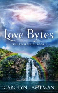 Carolyn Lampman [Lampman, Carolyn] — Love Bytes (Time-Tech 02)