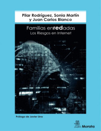 PILAR RODRIGUEZ — Familias enREDadas. Los Riesgos en Internet