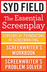 Field, Syd — The Essential Screenplay (3-Book Bundle)