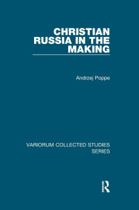 Andrzej Poppe — Christian Russia in the Making