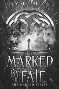 Jayme Hunt — Marked by Fate: The Marked Series, Book 1