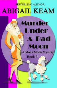 Abigail Keam — [Mona Moon 03] - Murder Under a Bad Moon