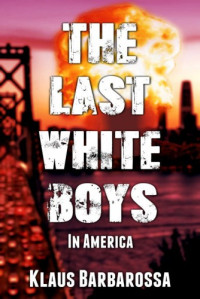 Klaus Barbarossa  — The Last White Boys in America