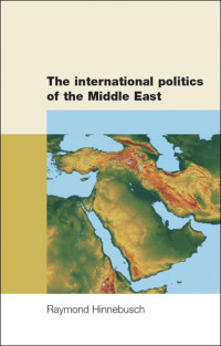 Raymond Hinnebusch; — The International Politics of the Middle East