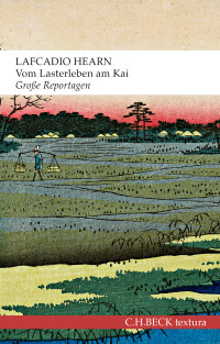 Lafcadio Hearn, Monique Truong — Vom Lasterleben am Kai