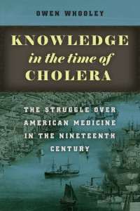 Owen Whooley — Knowledge in the Time of Cholera