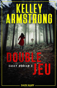 Kelley Armstrong — Double jeu (Casey Duncan) (French Edition)