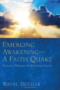 Wayne Detzler; — Emerging Awakening-A Faith Quake