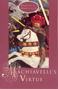 Harvey Mansfield — Machiavelli's Virtue