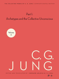 Jung, C. G., Hull, R. F.C., Adler, Gerhard — Collected Works of C.G. Jung, Volume 9 (Part 1): Archetypes and the Collective Unconscious