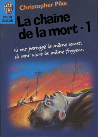 Pike, Christopher [Pike, Christopher] — Peur Bleue - 11 - La chaine de la mort - 1