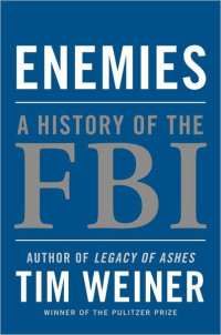 Tim Weiner — Enemies: A History of the FBI