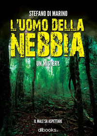 Stefano di Marino — L'uomo della nebbia (Italian Edition)