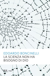 Edoardo Boncinelli — La Scienza Non Ha Bisogno Di Dio