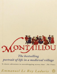 Emmanuel Le Roy Ladurie — Montaillou : The Bestselling Portrait of Life in a Medieval Village