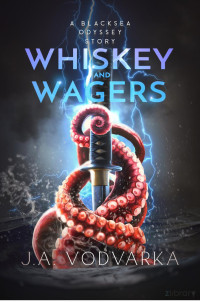 J.A. Vodvarka — Whiskey and Wagers
