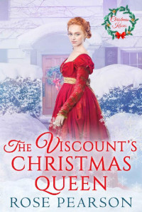 Rose Pearson — The Viscount's Christmas Queen (Christmas Kisses Book 2)