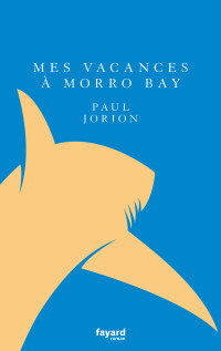 Paul Jorion — Mes vacances à Morro Bay