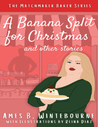 Winterbourne, Ames B. — A Banana Split for Christmas and other Stories