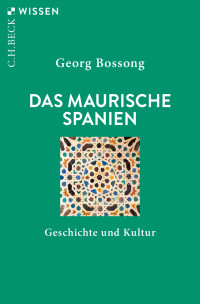 Georg Bossong; — Das Maurische Spanien