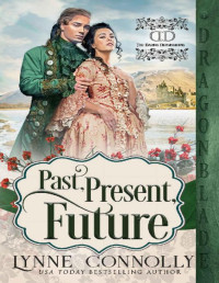 Lynne Connolly — Past, Present, Future: A Georgian Historical Romance Holiday Novella (The Daring Dersinghams)