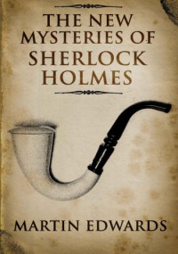 Martin Edwards — The New Mysteries of Sherlock Holmes [Arabic]