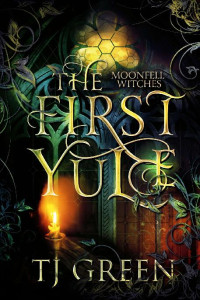TJ Green — 1 - The First Yule: Moonfell Witches