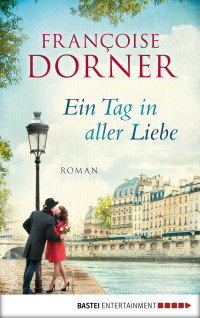 Francoise Dorner & Oliver Kube & Audible Gmbh [Dorner, Francoise & Kube, Oliver & Gmbh, Audible] — Ein Tag in aller Liebe