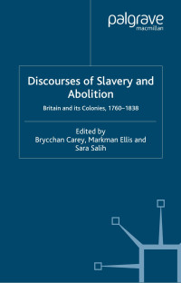 Brycchan Carey — Discourses of Slavery and Abolition; Britain and Its Colonies, 1760-1838