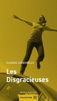 Claudia Larochelle — Les Disgracieuses