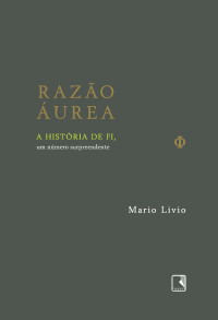 Mario Livio — Razão áurea: A história de Fi, um número surpreendente