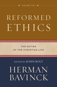 Bavinck, Herman;Bolt, John; — Reformed Ethics: Volume 2