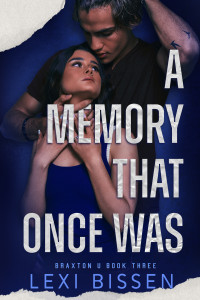 Lexi Bissen — A Memory That Once Was: A Brother's Best Friend Romance (Braxton U Book 3)
