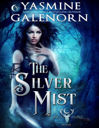Yasmine Galenorn — The Silver Mist: A Wild Hunt Novel, Book 6