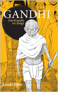 Ebine, Kazuki — Gandhi: Uma biografia em mangá